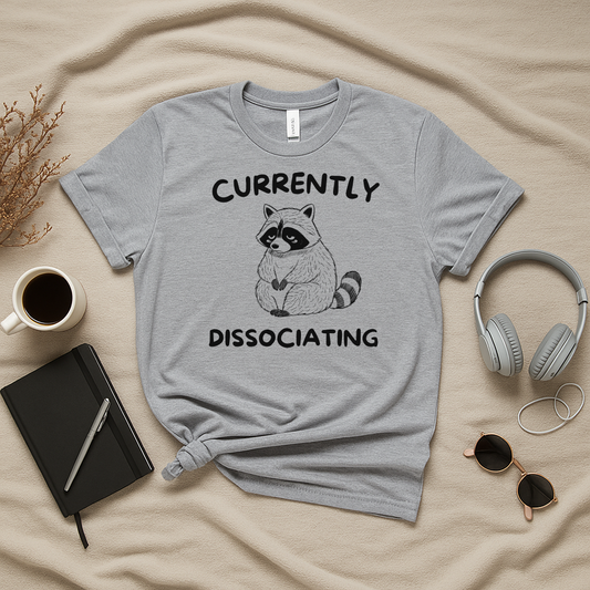 Currently Dissociating T-Shirt