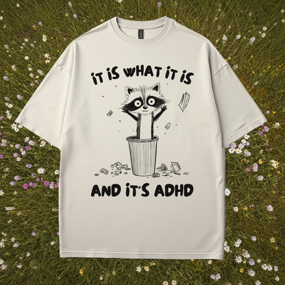 It Is What It Is And It's ADHD T-Shirt