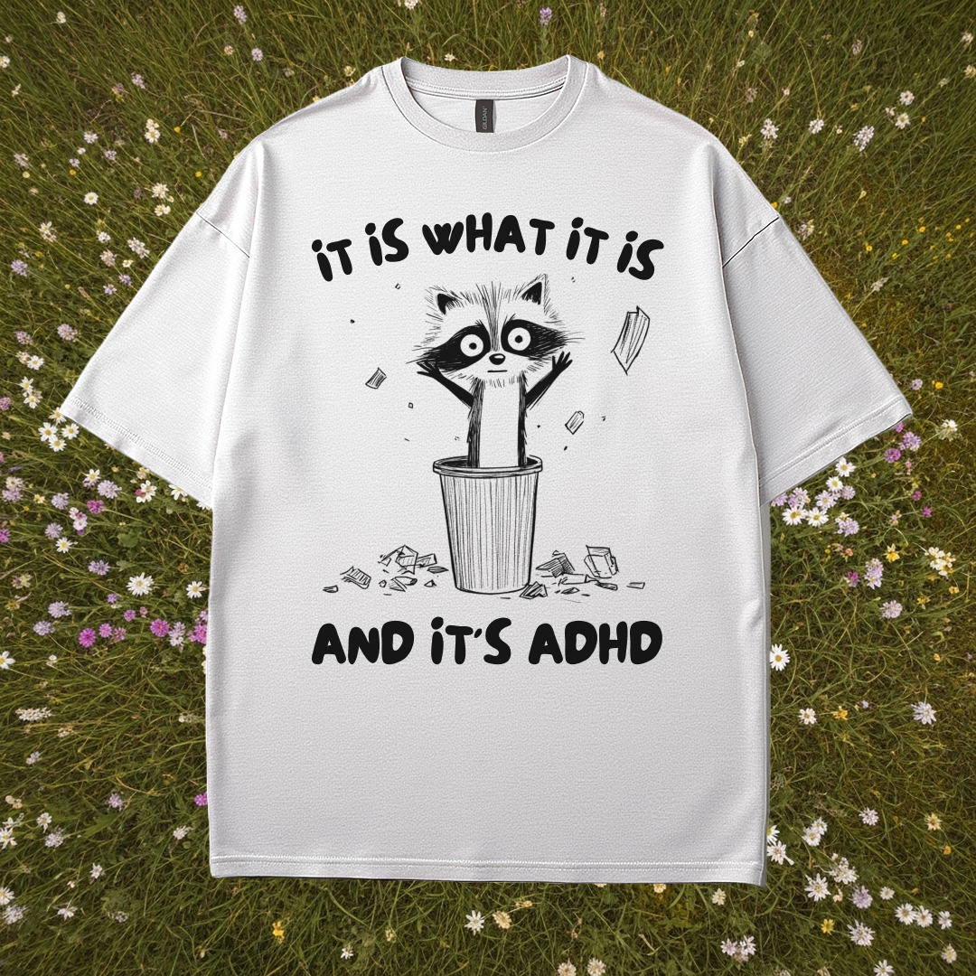 It Is What It Is And It's ADHD T-Shirt