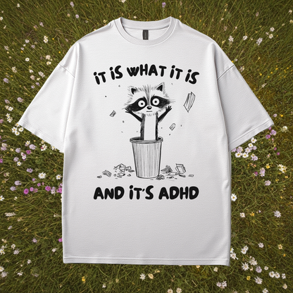 It Is What It Is And It's ADHD T-Shirt
