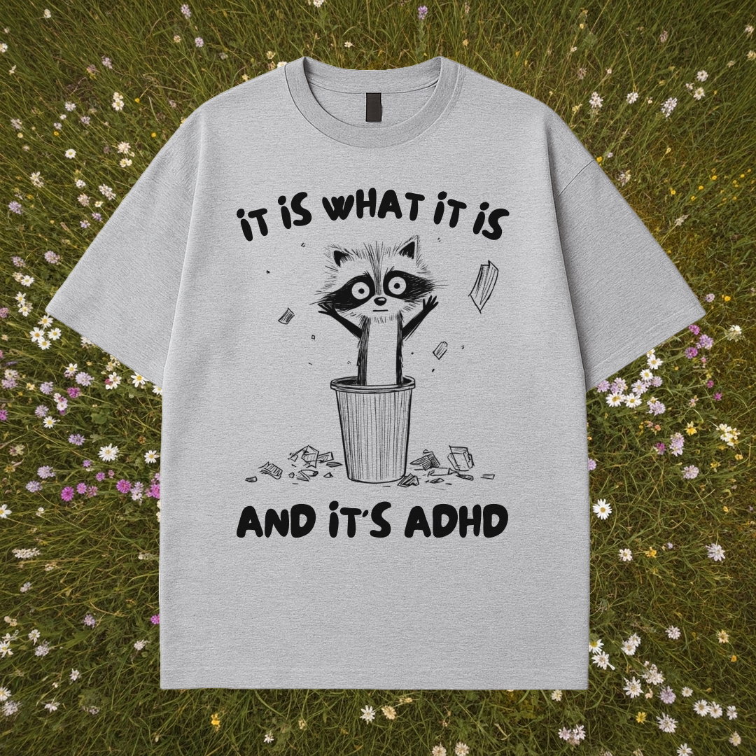 It Is What It Is And It's ADHD T-Shirt