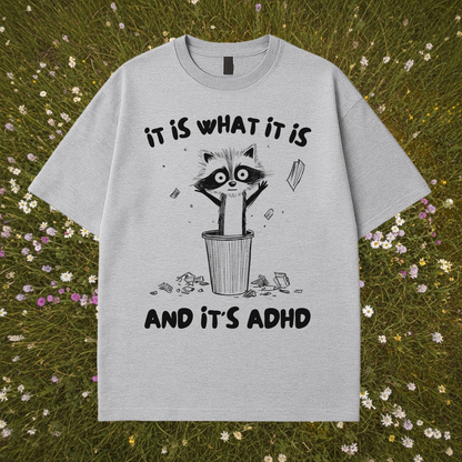 It Is What It Is And It's ADHD T-Shirt