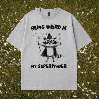 Being Weird Is My Superpower T-Shirt