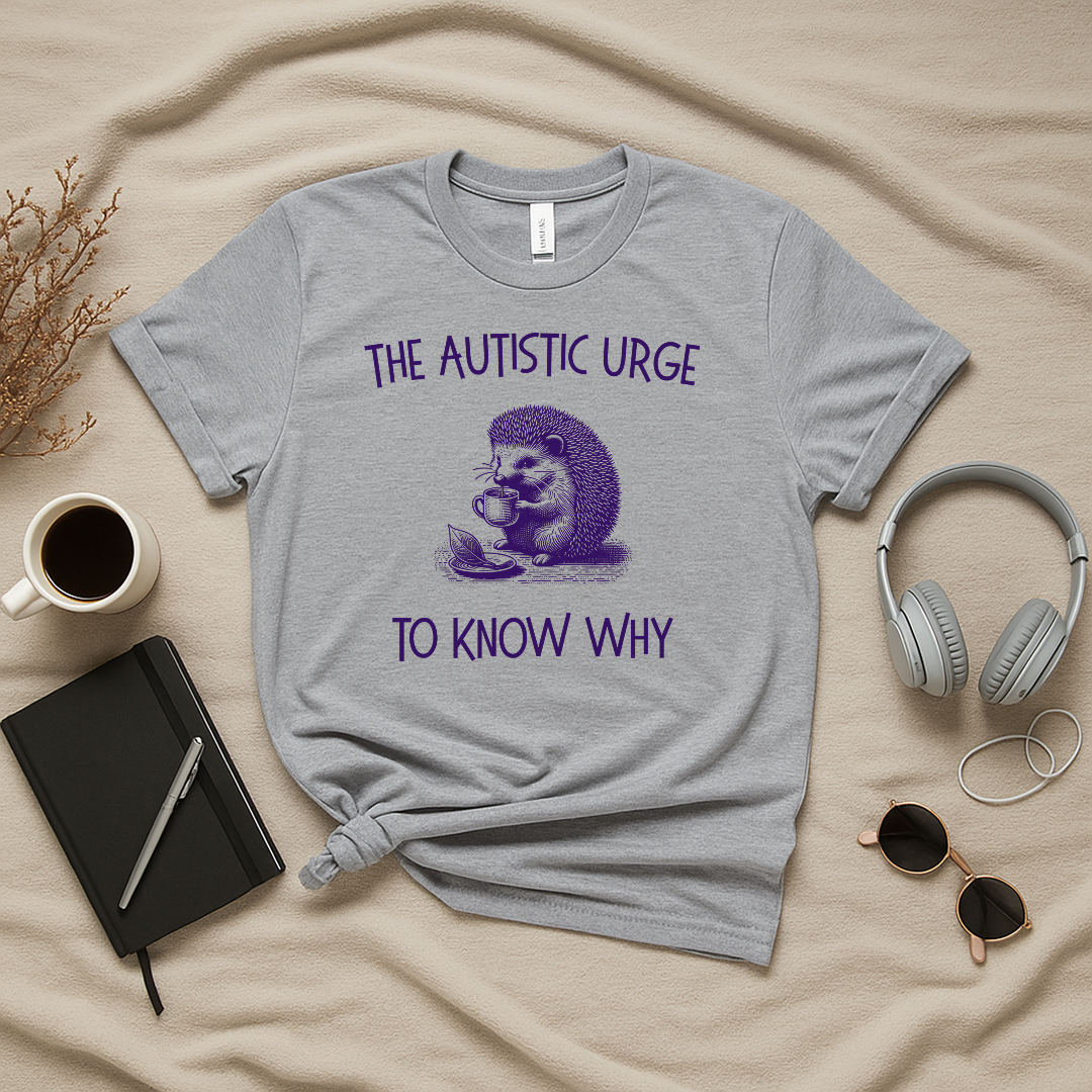 The Autistic Urge to Know Why T-Shirt