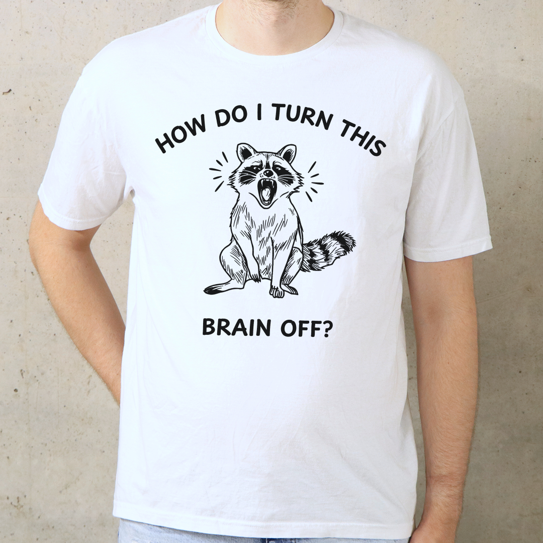 How Do I Turn This Brain Off