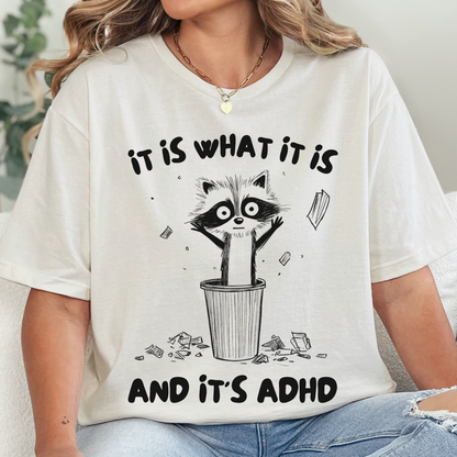 It Is What It Is And It's ADHD T-Shirt