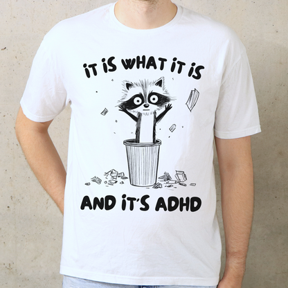 It Is What It Is And It's ADHD T-Shirt