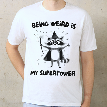 Being Weird Is My Superpower T-Shirt