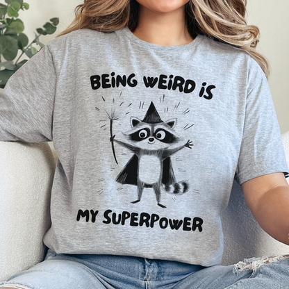 Being Weird Is My Superpower T-Shirt
