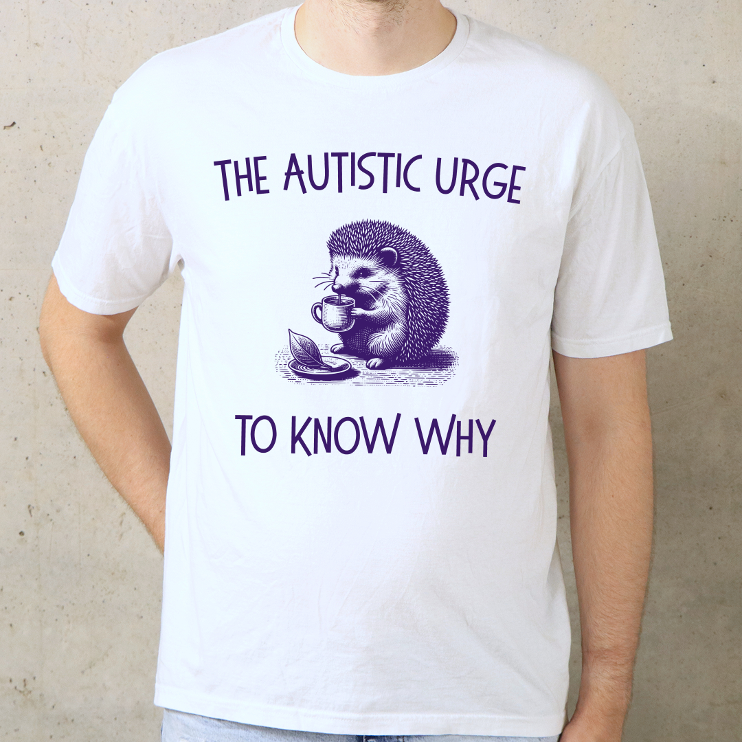 The Autistic Urge to Know Why T-Shirt