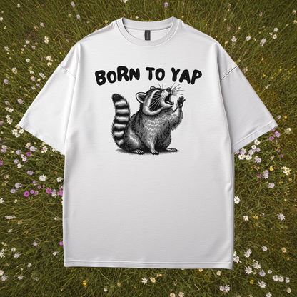 Born To Yap T-Shirt