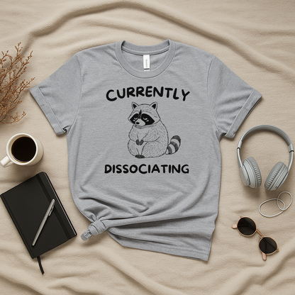 Currently Dissociating T-Shirt