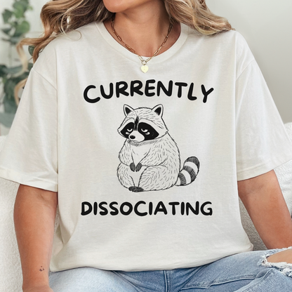 Currently Dissociating T-Shirt