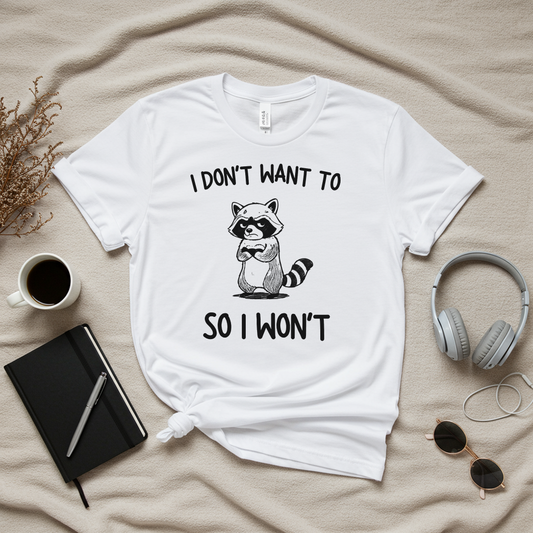 I Don't Want To So I Won't