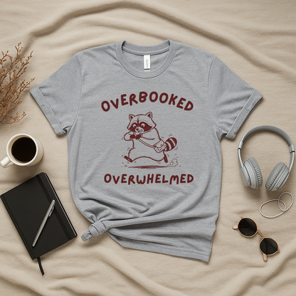 Overbooked Overwhelmed T-Shirt