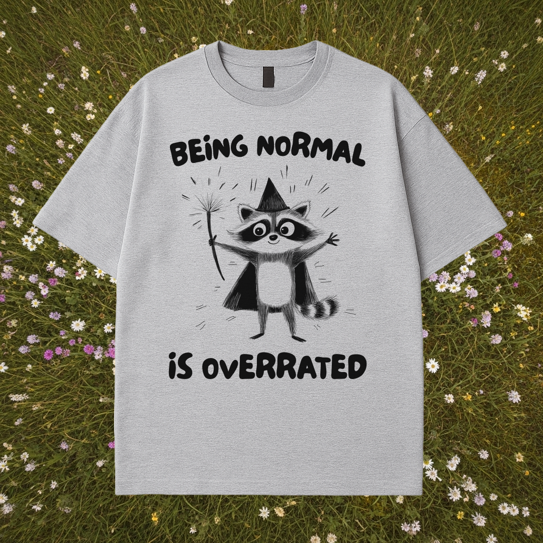 Being Normal Is Overrated T-Shirt
