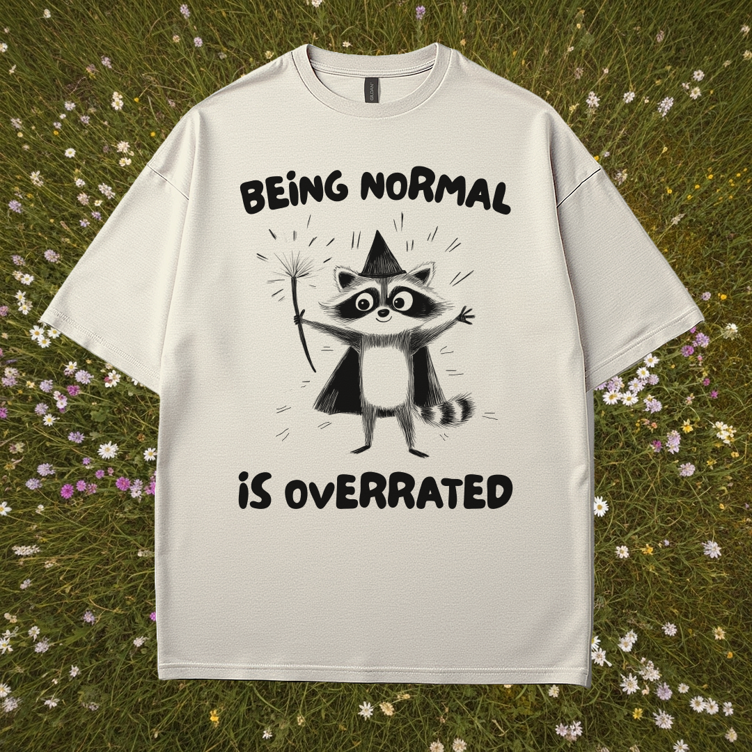 Being Normal Is Overrated T-Shirt