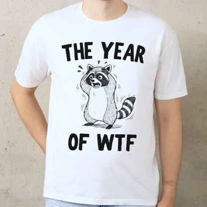 The Year Of WTF T-Shirt