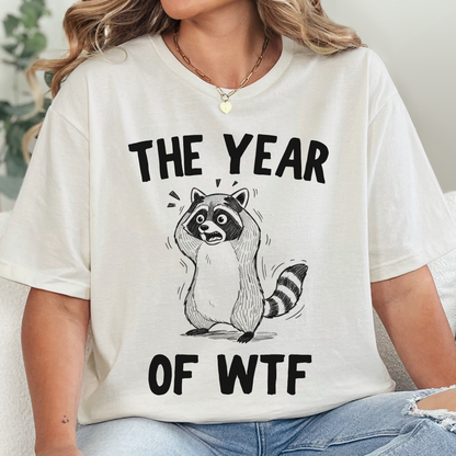 The Year Of WTF T-Shirt