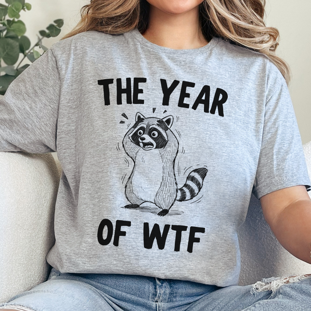The Year Of WTF T-Shirt