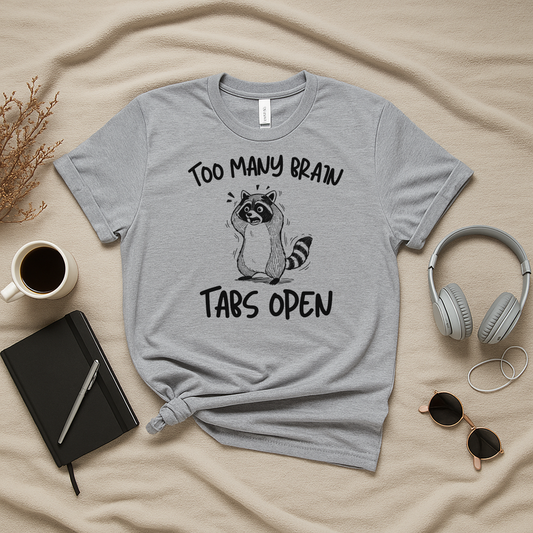 Too Many Brain Tabs Open T-Shirt