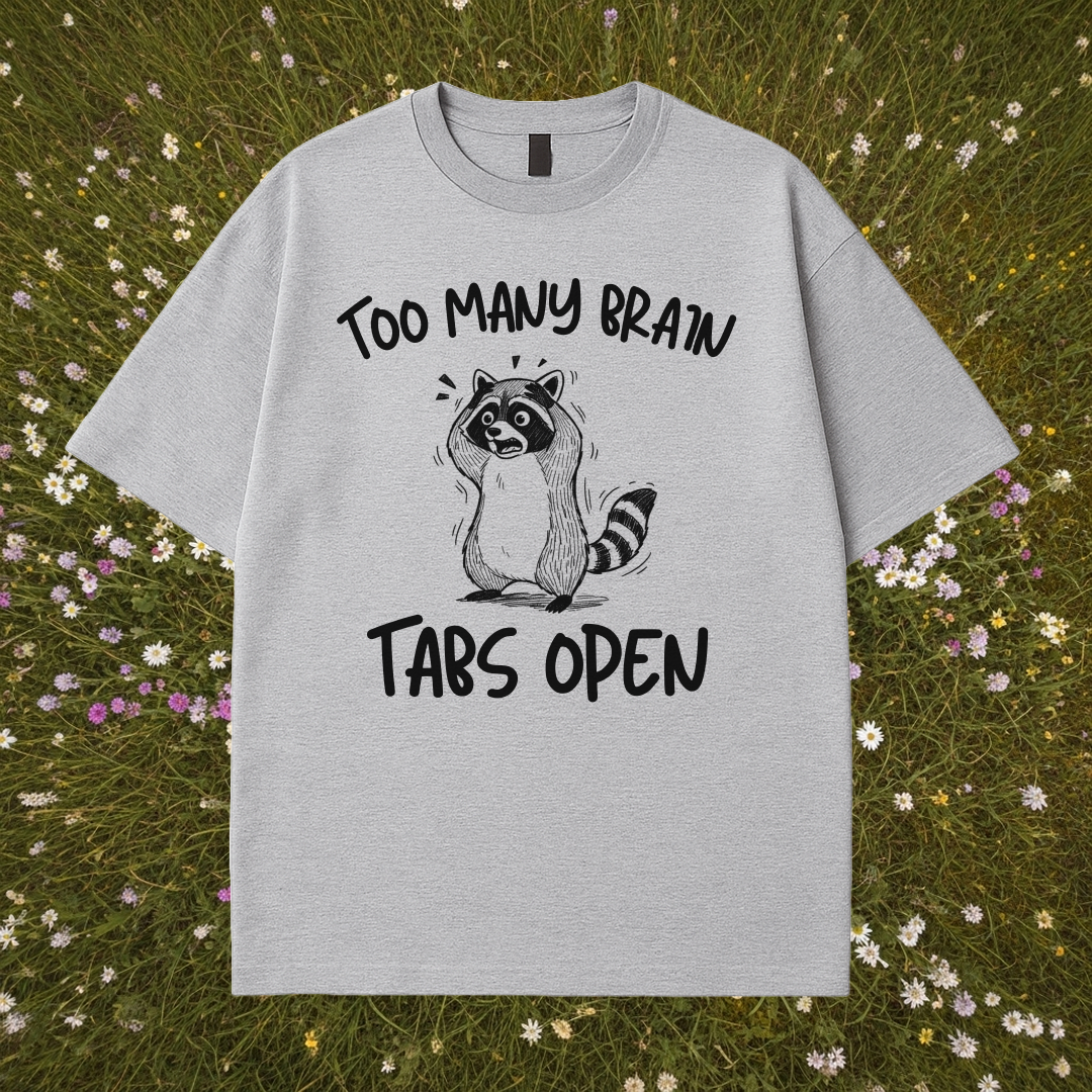Too Many Brain Tabs Open T-Shirt