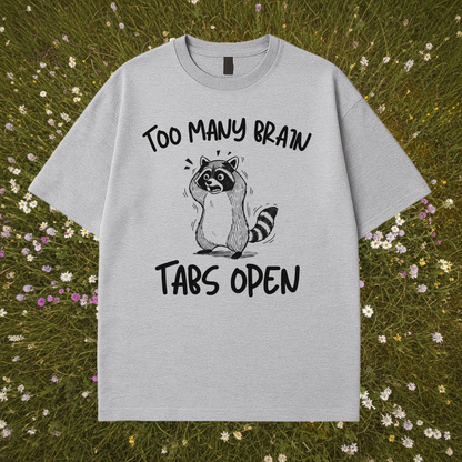 Too Many Brain Tabs Open T-Shirt