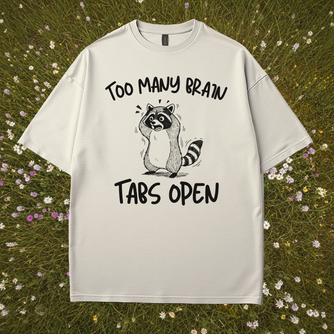 Too Many Brain Tabs Open T-Shirt