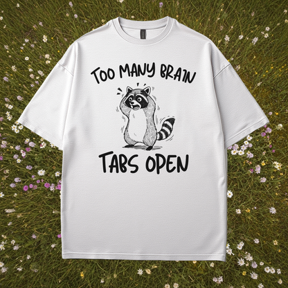 Too Many Brain Tabs Open T-Shirt