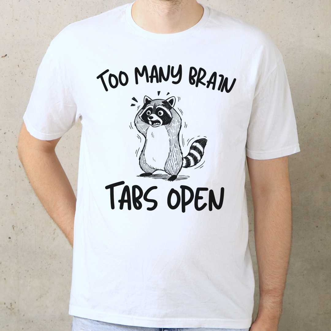 Too Many Brain Tabs Open T-Shirt