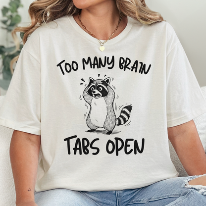 Too Many Brain Tabs Open T-Shirt